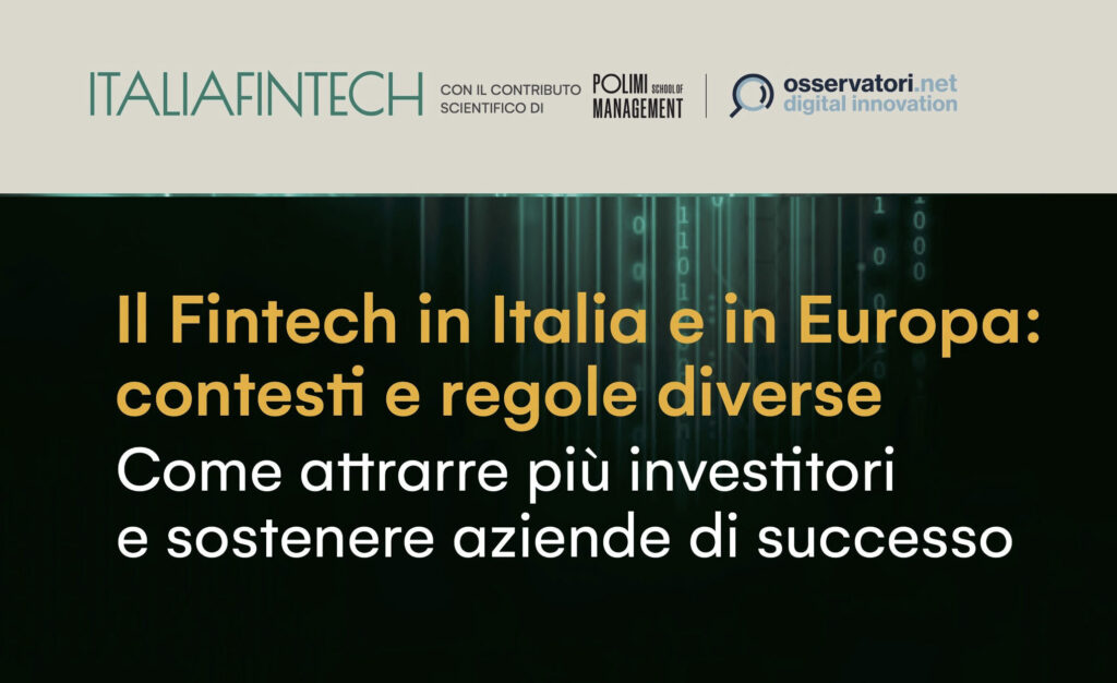 Il Fintech in Italia e in Europa: contesti e regole diverse. Come attrarre più investitori e sostenere aziende di successo