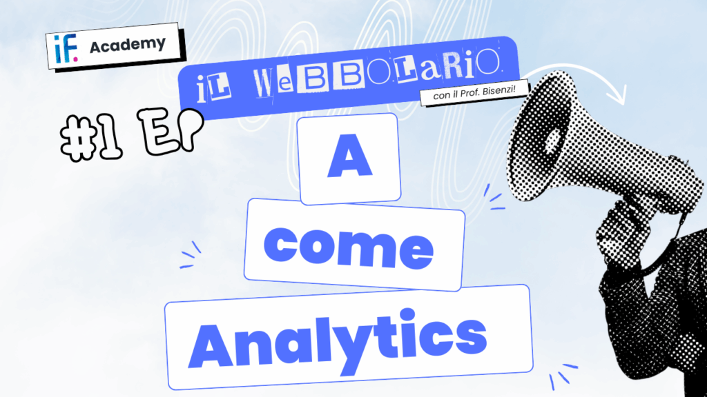 Webbolario, il vocabolario del web secondo il Prof. Bisenzi – I episodio – A come Analytics