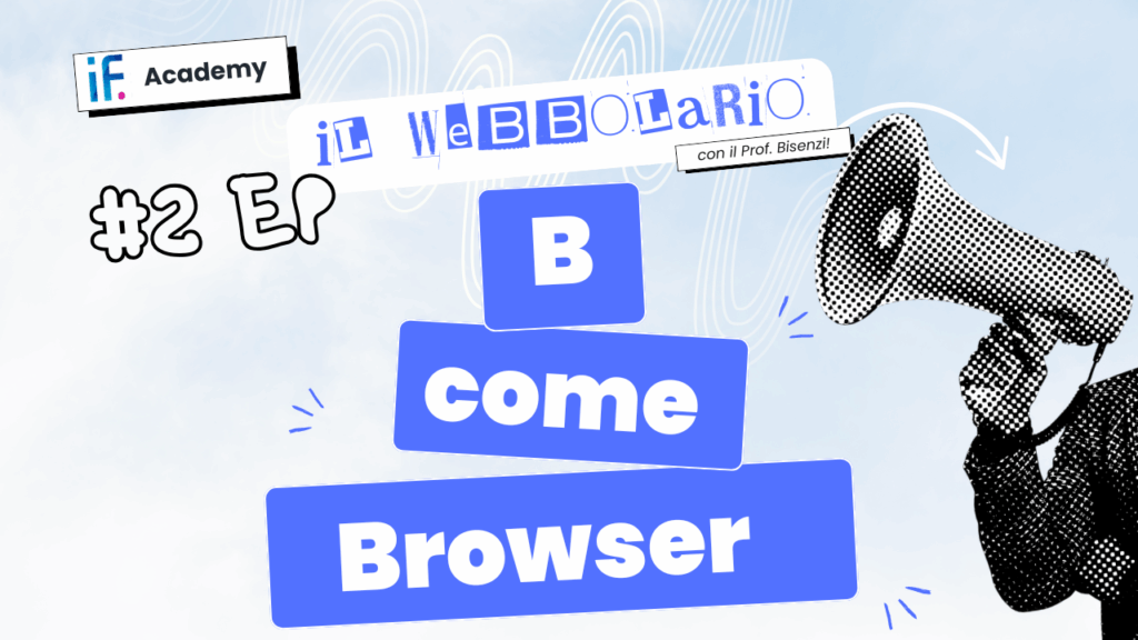 Webbolario, il vocabolario del web secondo il Prof. Bisenzi – II episodio – B come Browser