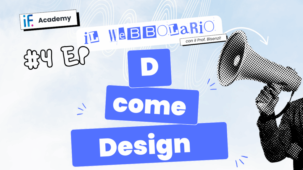 Webbolario, il vocabolario del web secondo il Prof. Bisenzi – IV episodio – D come Design