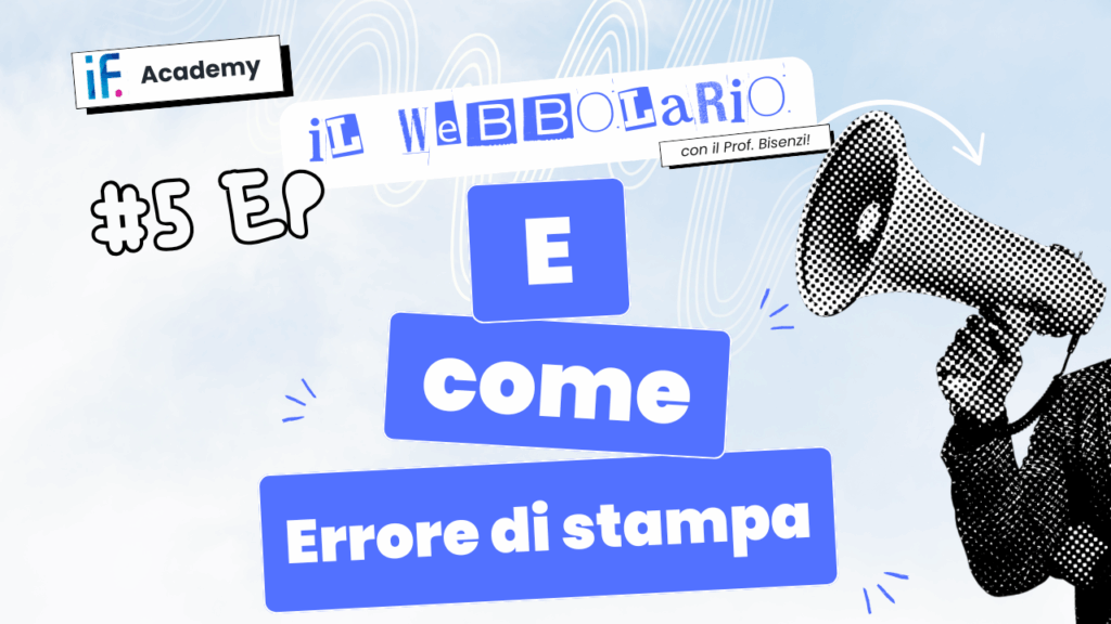 Webbolario, il vocabolario del web secondo il Prof. Bisenzi – V episodio – E come Errore di stampa