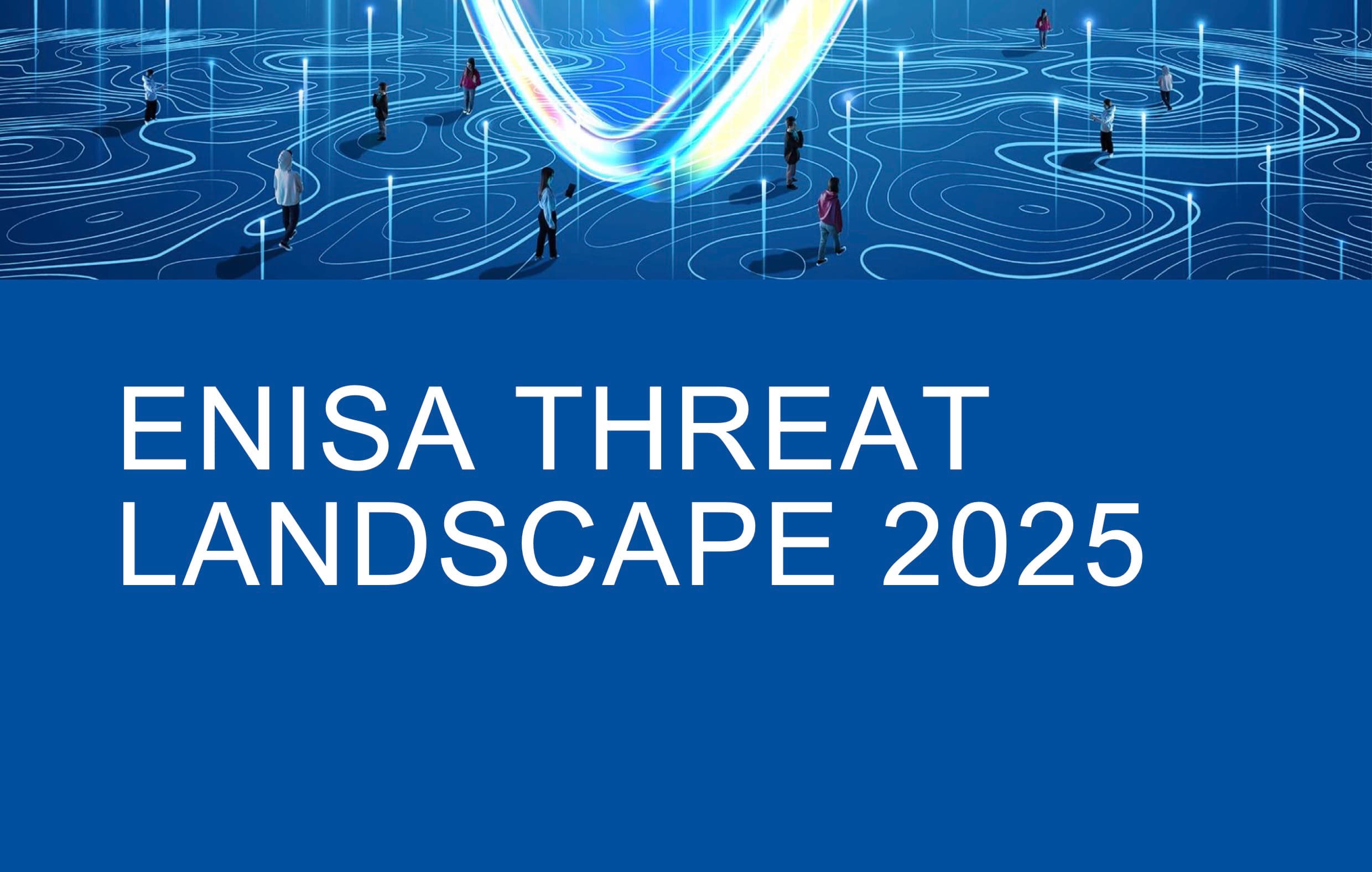 ENISA Threat Landscape 2025