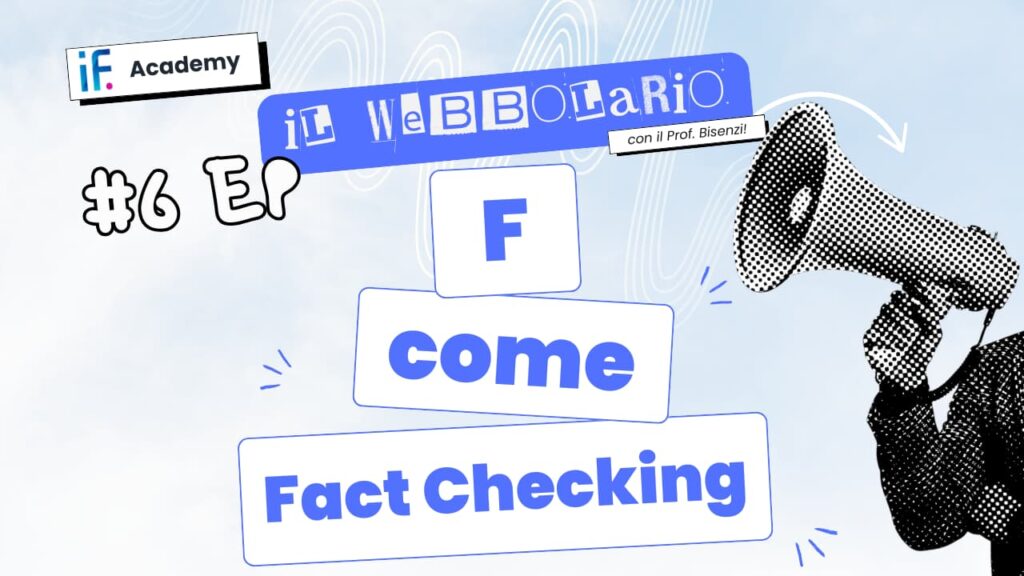 Webbolario, il vocabolario del web secondo il Prof. Bisenzi – #6 episodio – F come Fact Checking