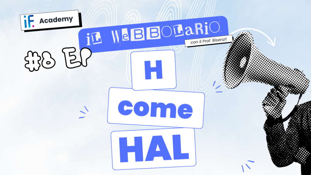 Webbolario, il vocabolario del web secondo il Prof. Bisenzi – #8 episodio – H come HAL