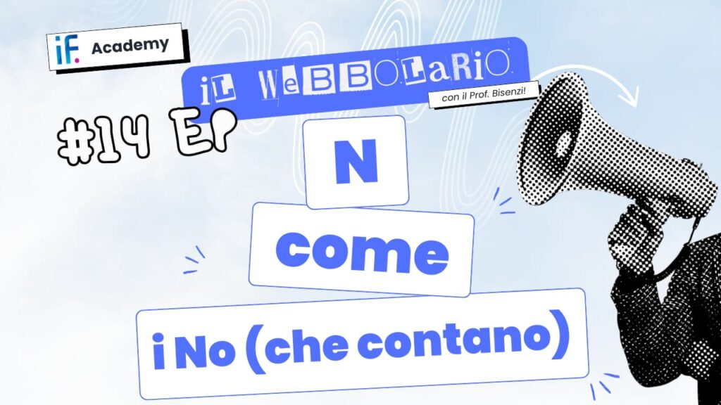 Webbolario, il vocabolario del web secondo il Prof. Bisenzi – #14 episodio – N come No (che contano)
