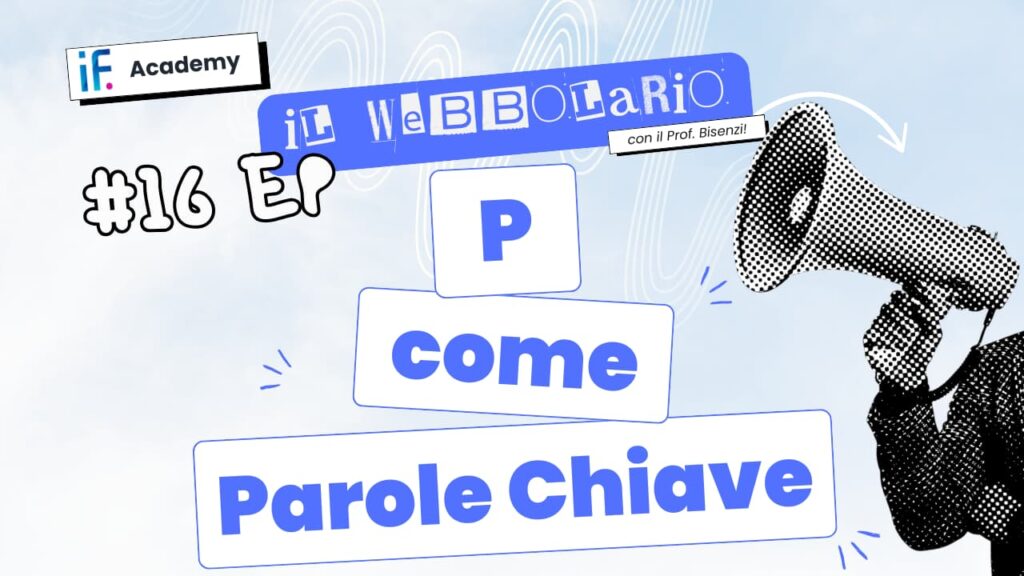 Webbolario, il vocabolario del web secondo il Prof. Bisenzi – #16 episodio – P come Parole chiave