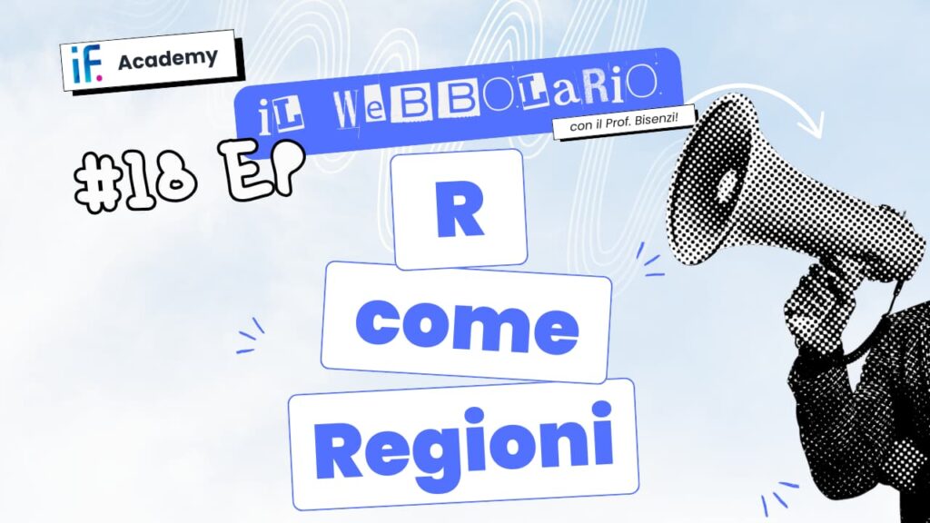 Webbolario, il vocabolario del web secondo il Prof. Bisenzi – #18 episodio – R come Regioni