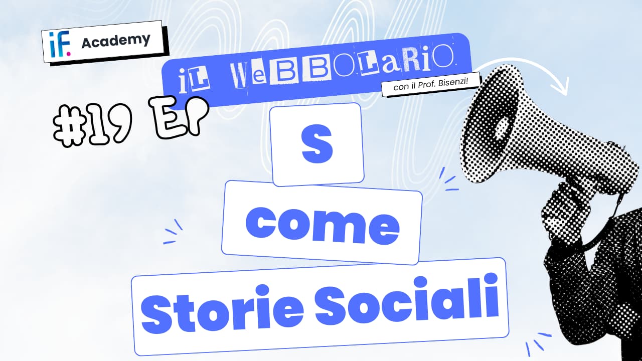 Webbolario, il vocabolario del web secondo il Prof. Bisenzi – #19 episodio – S come Storie Sociali