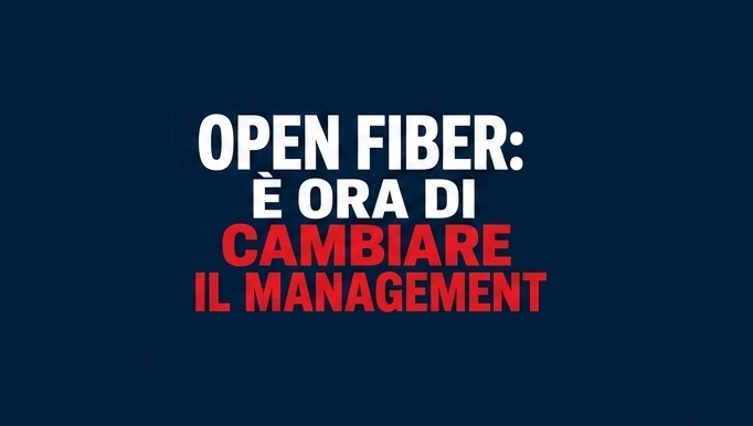 Open Fiber: è ora di cambiare il management